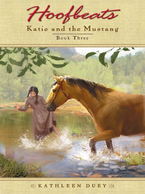 Title details for Katie and the Mustang, Book 3 by Kathleen Duey - Available
